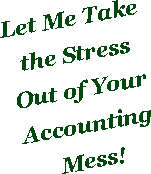 Let Me Take the Stress Out of Your Accounting Mess!